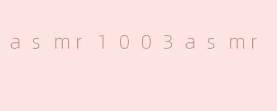 asmr1003asmr