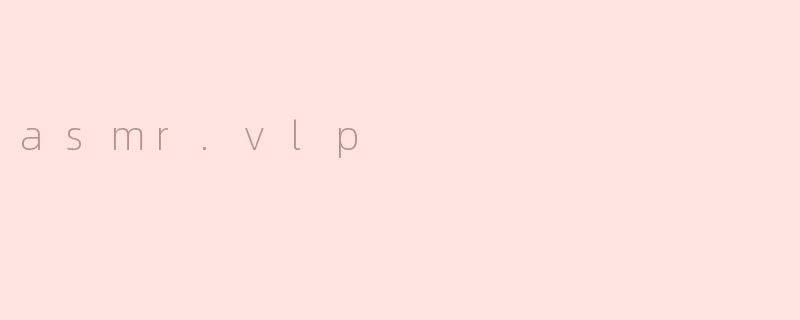 asmr.vlp