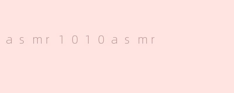 asmr1010asmr